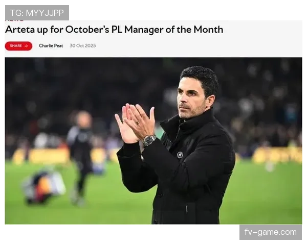 阿森纳进攻流畅性体现优势，但临门一脚稳定性面临考验，关键战能力受到检验